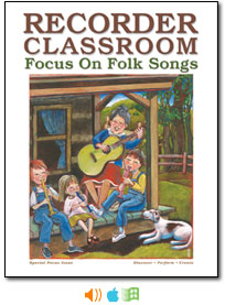 Recorder Classroom: Focus On Folk Songs
