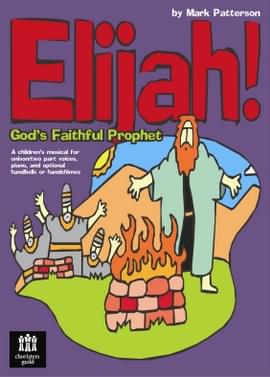 Elijah God's Faithful Prophet - Preview Kit (Score/Demo CD)