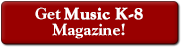 Get Music K-8 Magazine!