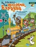 All Aboard The Recorder Express - Vol. 1 - Book/Online Access UPC: 4294967295 ISBN: 9781540036780