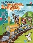 All Aboard The Recorder Express - Vol. 1 - Book/Online Access UPC: 4294967295 ISBN: 9781540036780