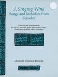 A Singing Wind - Songs & Melodies From Ecuador  - Book/CD cover