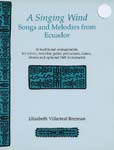 A Singing Wind - Songs & Melodies From Ecuador  - Book/CD