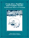 From Rice Paddies and Temple Yards - Traditional Music Of Vietnam