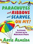 Parachutes And Ribbons And Scarves, Oh My! - Resource/Online Audio Access cover