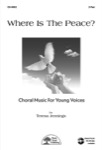 Where Is The Peace? - Choral