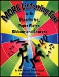 MORE Listening Fun With Parachutes, Paper Plates, Ribbons, & Scarves - Bk/CD/CD-ROM ISBN: 9781927062487