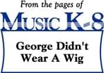 George Didn't Wear A Wig