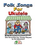 Folk Songs For Ukulele - Downloadable Ukulele Collection