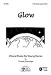 Glow - 3-Part Mixed (optional 2-Part) Choral
